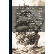 (영문도서) Losses of Ships and Lives on the North-east Coast of England and how to Prevent Them Volume ... Paperback, Legare Street Press, English, 9781022750012