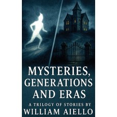 (英文圖書)Mysteries Generations And Eras: A Trilogy Of Stories 精裝版, William Aiello, 英文