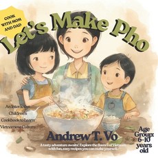 (영문도서)Let's Make Pho!: A Fun Vietnamese Cooking Adventure for Kids and Families Paperback, Independently Published, English, 9798272999245