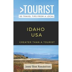 Greater Than a Tourist- Idaho USA: 50 Travel Tips from a Local Paperback, Independently Published