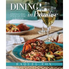 (영문도서) Dining in Paradise: A Food Lover's Dream of Family Style Dining in the Bahamas Paperback, Whitecap Books, English, 9781770503205