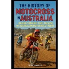 (英文圖書)The History of Motocross in Australia: Racing Through Time: The Rise of Australi... 平裝版, Independently Published, 英文