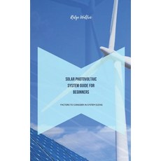 (영문도서) Solar Photovoltaic System Guide for Beginners: Factors to Consider in System Si... Paperback, Independently Published, English, 9798303073876