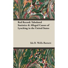 (영문도서) Red Record: Tabulated Statistics & Alleged Causes of Lynching in the United States Hardcover, Read & Co. History, English, 9781528772365