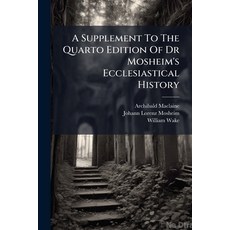 (英文圖書)A Supplement To The Quarto Edition Of Dr Mosheim's Ecclesiastical History 平裝版, Nabu Press, 英文