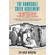 (영문도서) The Hawksbill Creek Agreement: The definitive report on the creation of Freeport Grand Bahama. Paperback, Independently Published, English, 9798853768345