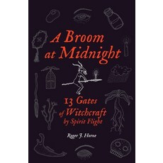 (영문도서) A Broom at Midnight: 13 Gates of Witchcraft by Spirit Flight Paperback, Moon Over the Mountain Press, English, 9781736762516