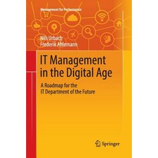 (영문도서) It Management in the Digital Age: A Roadmap for the It Department of the Future Paperback, Springer, English, 9783030071509
