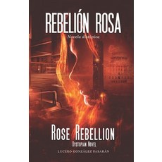 (영문도서) Rose Rebellion: Dystopian Novel Paperback, Independently Published, English, 9798832224244