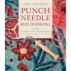 Punch Needle Rug Hooking: Your Complete Resource to Learn & Love the Craft Hardcover, Schiffer Publishing