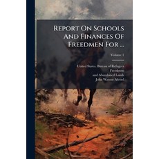 (영문도서)Report On Schools And Finances Of Freedmen For ... Paperback, Hutson Street Press, English, 9781024338560