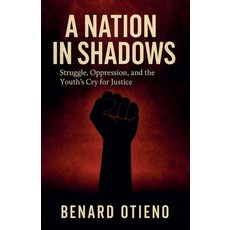 (영문도서)A Nation in Shadows: Cry of the forgotten Paperback, Benard Otieno, English, 9798230647737
