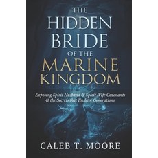 (영문도서)The Hidden Bride of the Marine Kingdom: Exposing Spirit Husband and Spirit Wife... Paperback, Independently Published, English, 9798275089585