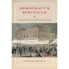 (영문도서) Democracy's Spectacle: Sovereignty and Public Life in Antebellum American Writing Hardcover, American Literatures Initia..., English, 9780823230990
