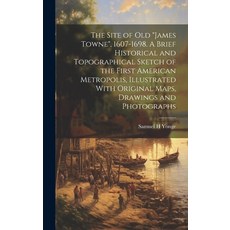 (영문도서) The Site of old "James Towne" 1607-1698. A Brief Historical and Topographical Sketch of the ... Hardcover, Legare Street Press, English, 9781019880944