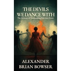(外文書)The Devils We Dance With: The Alchemy of Transmuting Pain into Power Hardcover, American Real Publishing, English