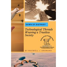 (영문도서) Dawn of Distrust: Technological Threads Weaving a Trustless Society Paperback, PN Books, English, 9784834347616