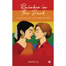 (영문도서)Rainbow in the Dark: A Story of Love Loss and Defiance Paperback, Notion Press, English, 9798900237978
