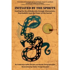 (영문도서) Initiated by the Spirits: Healing the Ills of Modernity through Shamanism Psychedelics and t... Paperback, Green Fire Press, English, 9798985806427