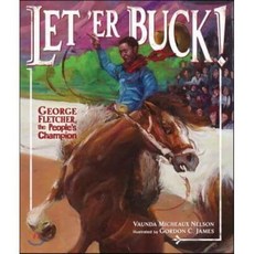 Let 'er Buck! : George Fletcher the People's Champion, Carolrhoda Books