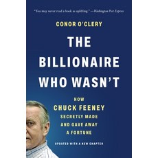 (영문도서)The Billionaire Who Wasn't: How Chuck Feeney Secretly Made and Gave Away a Fortune Paperback, Basic Venture, English, 9781541706231