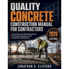 (영문도서)Quality Concrete Construction Manual for Contractors: From Theory to Field Appli... Paperback, Independently Published, English, 9798197455512 Independently Published, English, 9798197455512