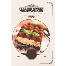 (英文圖書)Italian Sweet Temptations: Sweet life with desserts 平裝版, Independently Published, 英文