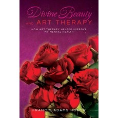(영문도서)Divine Beauty and Art Therapy: How Art Therapy helped improve my mental health Paperback, Palmetto Publishing, English, 9798822945258