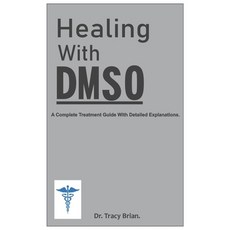 (영문도서) Healing With DMSO.: A Complete Treatment Guide With Detailed Explanations. Paperback, Independently Published, English, 9798495961944