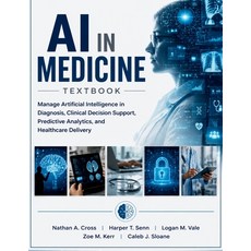 (영문도서)AI in Medicine Textbook: Manage Artificial Intelligence in Diagnosis Clinical D... Paperback, Independently Published, English, 9798184249605