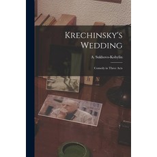 (영문도서) Krechinsky's Wedding; Comedy in Three Acts Paperback, Hassell Street Press, English, 9781013820298
