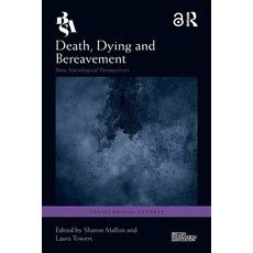 (영문도서)Death Dying and Bereavement: New Sociological Perspectives Paperback, Routledge, English, 9781032453521