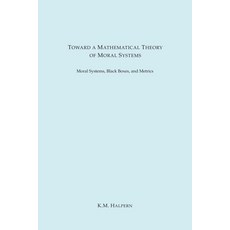 Toward a Mathematical Theory of Moral Systems Paperback, Epsilon Books