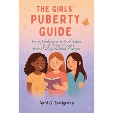 (영문도서)The Girls' Puberty Guide: From Confusion to Confidence Through Body Changes Moo... Paperback, Independently Published, English, 9798269939094