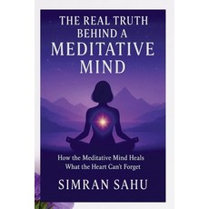 (英文圖書)The Real Truth Behind a Meditative Mind: How Meditative Mind Heals That Heart Ca... 平裝版, Independently Published, 英文, 平裝本