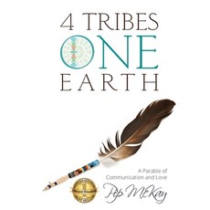 (영문도서) 4 Tribes 1 Earth: A Parable of Communication and Love Paperback, Evolve Now! Mind Institute ..., English, 9780994446732