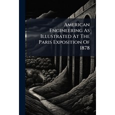 (英文圖書)American Engineering As Illustrated At The Paris Exposition Of 1878 平裝版, Nabu Press, English