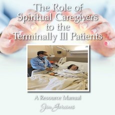(영문도서) The Role of Spiritual Caregivers to the Terminally Ill Patients: A Resource Manual Paperback, Arpress, English, 9798893562309