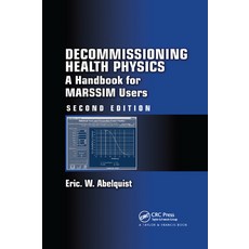 (영문도서) Decommissioning Health Physics: A Handbook for MARSSIM Users Second Edition Paperback, CRC Press, English, 9780367867133