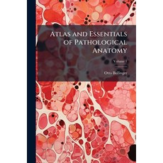 (영문도서)Atlas and Essentials of Pathological Anatomy; Volume 1 Paperback, Nabu Press, English, 9781145768635