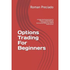 (영문도서) Options Trading For Beginners: A Simple And Practical Guide To Options Fundamentals And Techn... Paperback, Independently Published, English, 9798879051155