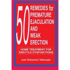 (영문도서) 50 Remedies For Premature Ejaculation and Weak Erection: Home Treatment For Erectile Dysfunct... Paperback, Independently Published, English, 9798870321844