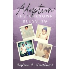 (영문도서) Adoption: The Unknown Blessing Paperback, Smithwick Solutions LLC, English, 9780578891002