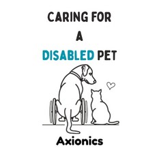 (영문도서)Caring for a Disabled Pet: Wheelchairs Physical Therapy and Adaptive Living fo... Paperback, Independently Published, English, 9798287882204