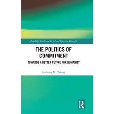 (英文圖書)The Politics of Commitment: Towards a Better Future for Humanity 精裝版, Routledge, 英文