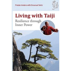 (영문도서) Living with Taiji: Resilience through Inner Power Paperback, Three Pine Press, English, 9781931483711
