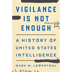 (영문도서) Vigilance Is Not Enough: A History of United States Intelligence Hardcover, Yale University Press, English, 9780300269291