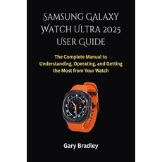 (영문도서)Samsung Galaxy Watch Ultra 2025 User Guide: The Complete Manual to Understanding... Paperback, Independently Published, English, 9798271539855