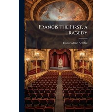 (영문도서)Francis the First a Tragedy Paperback, Nabu Press, English, 9781145834002