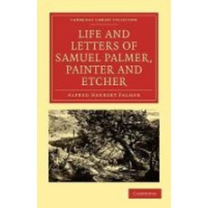 "Life and Letters of Samuel Palmer Painter and Etcher", Cambridge University Press